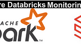 Azure Databricks — Different ways to achieve Platform level monitoring