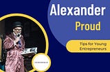 Alexander Proud, Alex Proud