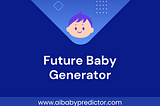 How a Future Baby Generator Can Transform Family Planning