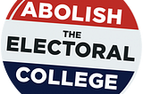 Abolish the Electoral College: Safeguarding Democracy from the Tyranny of the Minority