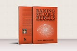 Raising Reliable Rebels