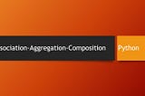 Association, Aggregation, Composition — Python
