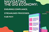 Navigating the Gig Economy: Ensuring Compliance, Streamlined Processes, and Fair Pay with Jebra