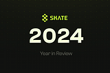 Skate: Year in Review 2024
