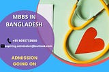 *Why MBBS Bangladesh a better destination to students and parents?*