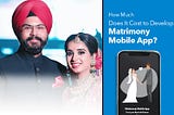 How Much Does It Cost to Develop Matrimony Mobile App?