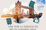 Master London Exploration: The Top 15 Things To Do in London (May UPDATED 2024)