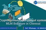 Cryptocurrency auto payout system MLM Software in Chennai