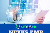 What is Nexus EMR and how it is helping in today’s healthcare industry
