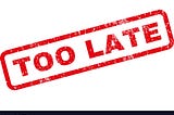 Before it is TOO LATE!
