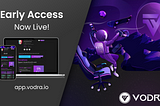 Vodra Platform Early Access Launch: Now Open!