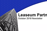 The First Leaseum Partners Newsletter, October 2018