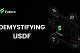 Demystifying USDF: A Brief Introduction to Futureswap’s Native Private Stablecoin