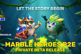 Marble Heroes P2E Private Beta Release