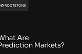 Rootstone branded graphic with the title “What Are Prediction Markets?” displayed on a dark background with abstract geometric lines.
