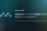Myria Quarterly Recap August — October 2023