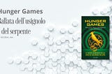 [Recensione] HUNGER GAMES – Ballata dell’usignolo e del serpente