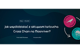 Jak współdziałać z aktywami łańcucha Cross Chain na Moonriver?