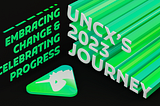 Embracing Change & Celebrating Progress: UNCX’s 2023 Journey