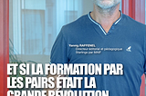 ET SI LA FORMATION PAR LES PAIRS ÉTAIT LA GRANDE RÉVOLUTION ATTENDUE DANS LES ORGANISATIONS ?