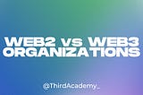 WEB3 ORGANIZATIONS