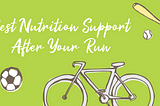 What Are Best Nutrition Support After Your Run?