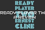 Ready Player Two: A Review