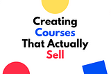 Creating Courses That Actually Sell: A No Nonsense Blueprint