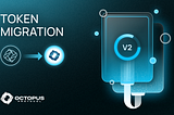 Octopus Protocol Announces Migration from V1 to V2