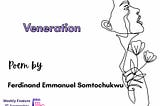 VENERATION // FERDINAND EMMANUEL SOMTOCHUKWU // POETRY