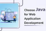 Java for Web Application Development: Here’s Everything You Need to Know