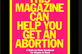 Post Roe: What to do now, if you need an abortion or want to help others who do or might need one…