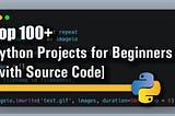 Top 100+ Pytohn Project for Beginners