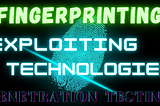 Exploiting Vulnerable Technologies:- Fingerprinting.