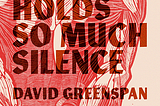 red-on-white print of human musculature from behind. Over top in block letters is the title “One Person Holds So Much Silence” and the author’s name, David Greenspan.