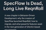 SpecFlow is Dead, Long Live ReqnRoll — A New Era for BDD