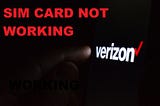 Verizon SIM Card Not Working? Here’s What You Can Do