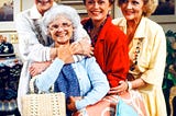 The Golden Girls: L to R- Dorothy, Sophia, Blanche, and Rose