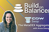 Build on Balancer — Ep 1: CowSwap