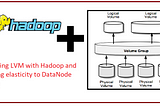 Integrating LVM with Hadoop and providing Elasticity to DataNode Storage