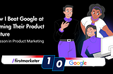 How I Beat Google at Naming Their Product Feature: A Lesson in Product Marketing