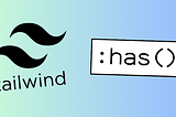 The tailwind logo and an example of the :has pseudo class.