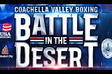 2021 Coachella Valley Boxing Battle in the Desert, Live[🔴STREAM]