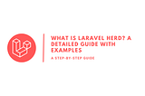 What is Laravel Herd? A Detailed Guide with Examples