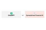 ChatGPT vs. Spreadsheet powered AI