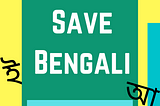 How to Save The Dwindling Language of Bengali