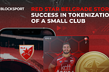 Red Star Belgrade story: success in tokenization of a small club