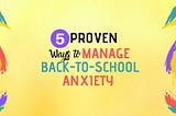 5 ways to manage back-to-school anxiety