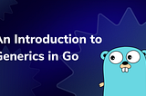 An Introduction to Generics in Go