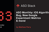 ASO Monthly #33 January 2019: iOS Algorithm Bug, New Google Experiment Metrics & more!